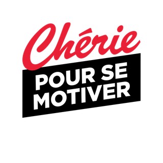 CHERIE POUR SE MOTIVER