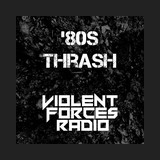 Violent Forces Radio: '80s Thrash