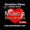Romantica Stereo con Dj Pajaro Herrera
