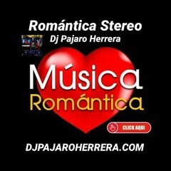 Romantica Stereo Dj Pajaro Herrera