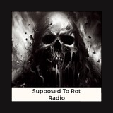 Supposed To Rot Radio