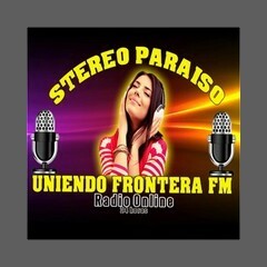 Stereo Paraiso Uniendo Fronteras FM