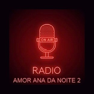 Radio Amor Ana da Noite 2